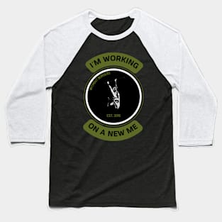 I'm working on a new me. Baseball T-Shirt